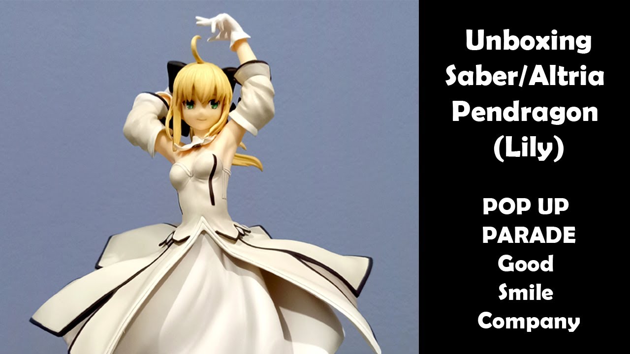 Unboxing Figure Saber/Altria Pendragon (Lily) POP UP PARADE