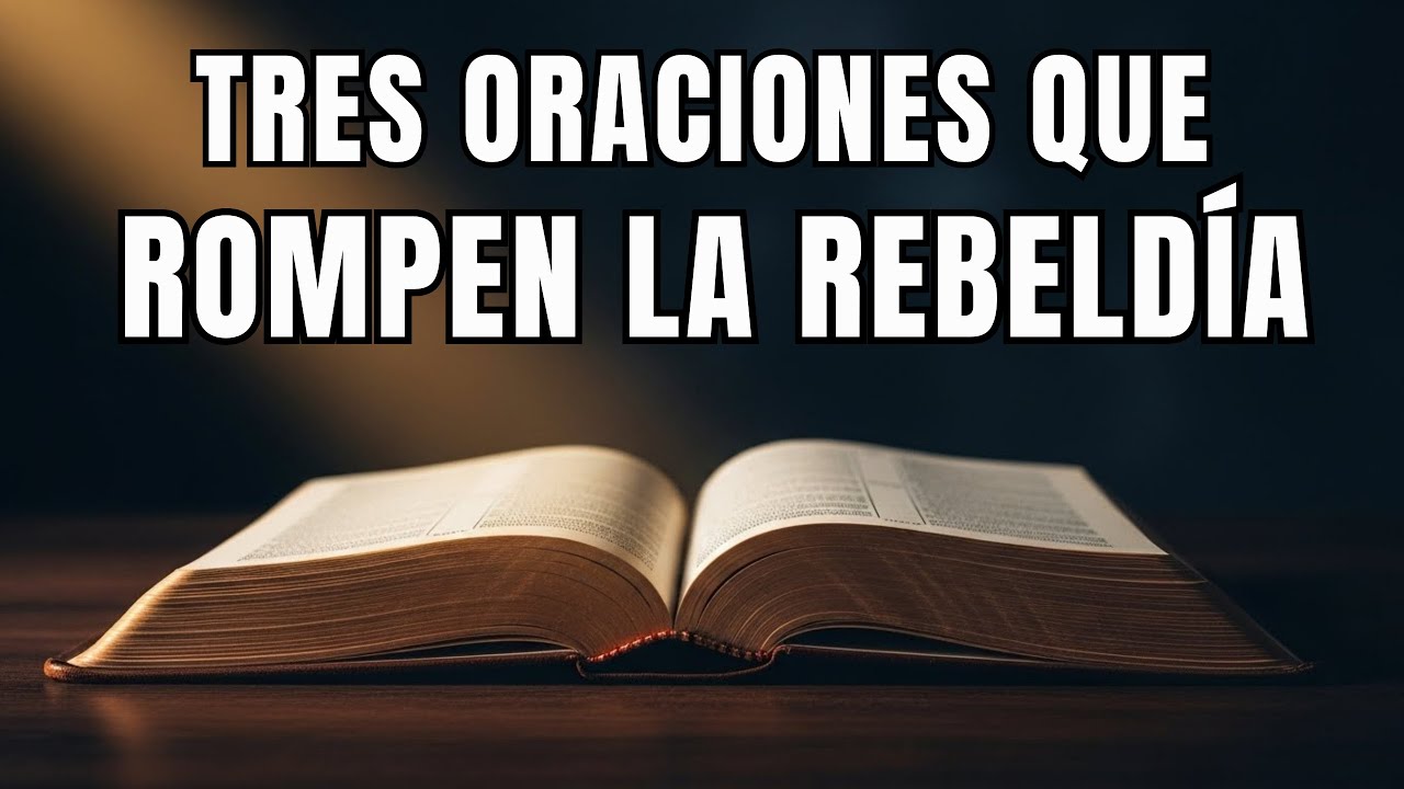 3 Oraciones Poderosas Que Rompen La Rebeldía de Tus Hijos | Oración Por Hijos Rebeldes
