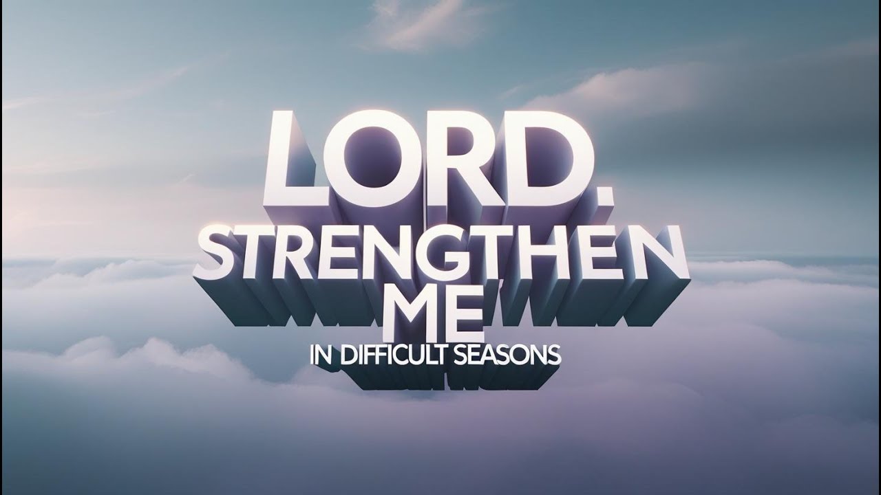LORD, GIVE ME STRENGTH IN HARD TIMES 🙏 |  Powerful Prayer for Endurance, Peace & Help