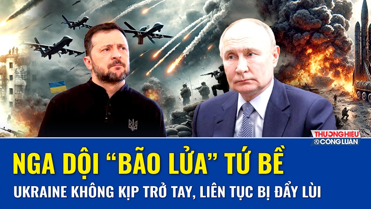 Thời sự Quốc tế chiều 15/2: Nga dội “bão lửa” tứ bề, Ukraine không kịp trở tay, liên tục bị đẩy lùi