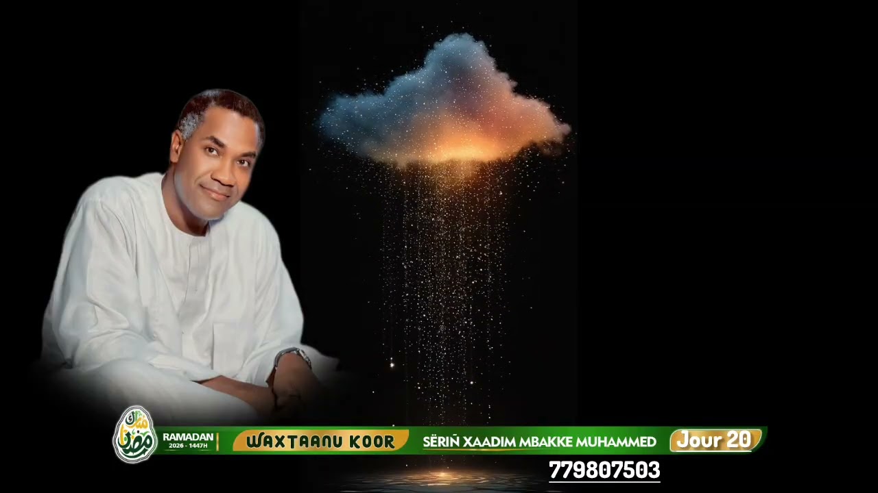 Waxtaanu Koor Sëriñ Xaadim Mbakke Muhammed Ramadan 2026 ( Jours 20 )