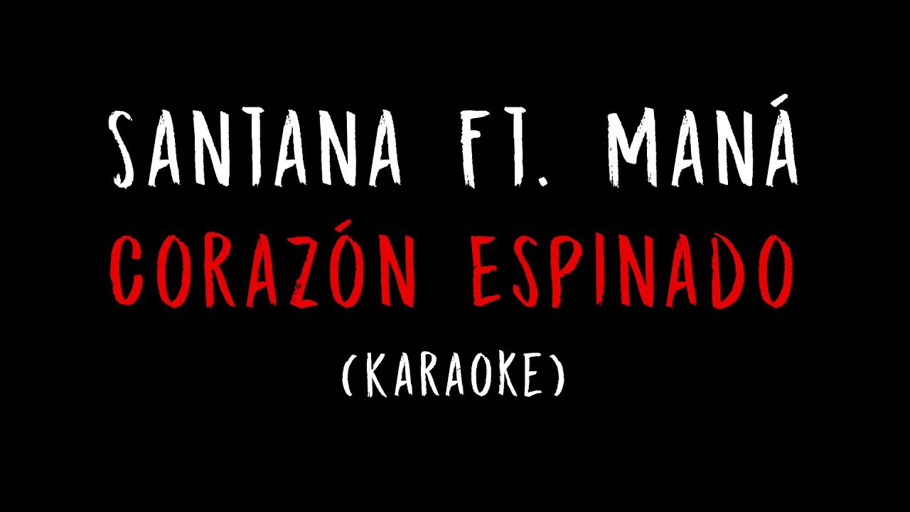 Santana Ft. Maná - Corazón Espinado (Karaoke)