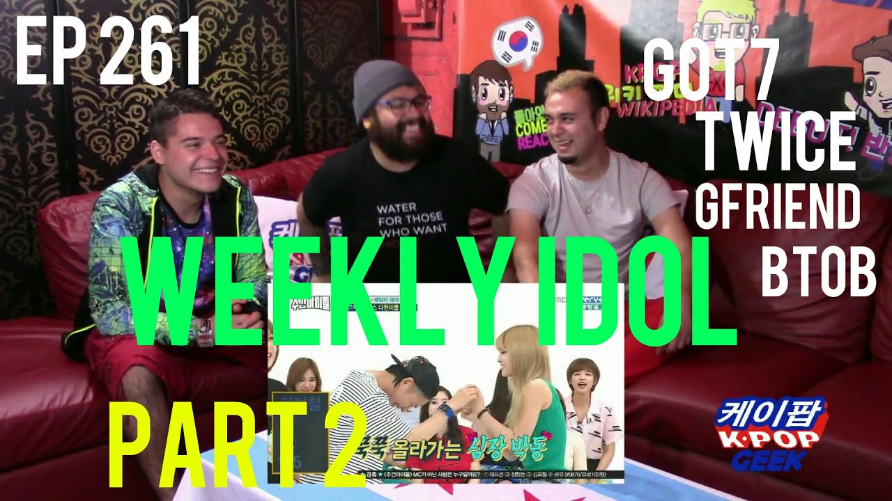 주간 아이돌 WEEKLY IDOL EP 261 TWICE,GFRIEND,GOT7,BTOB P2 REACTION