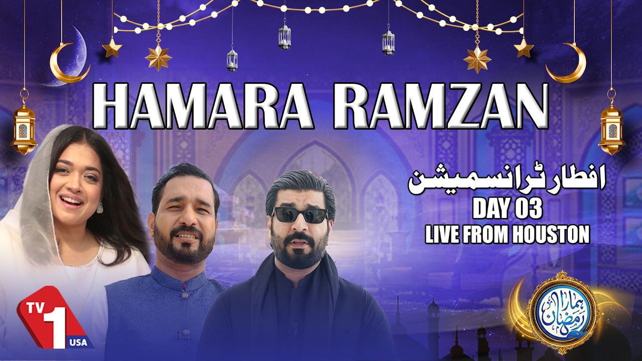 🔴LIVE: DAY 03: Hamara Ramzan Iftar transmission from Houston LIVE| TV One USA