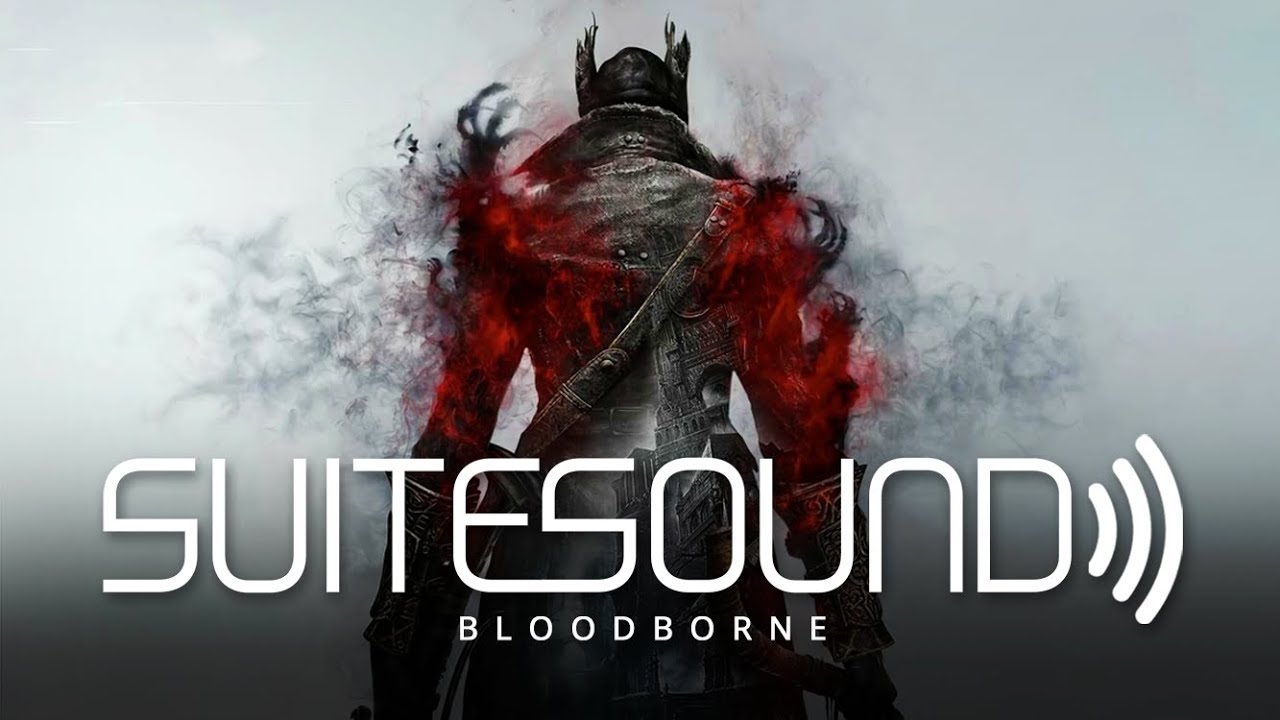 Bloodborne - Ultimate Soundtrack Suite | Ryan Amon, Tsukasa Saitoh & Yuka Kitamura