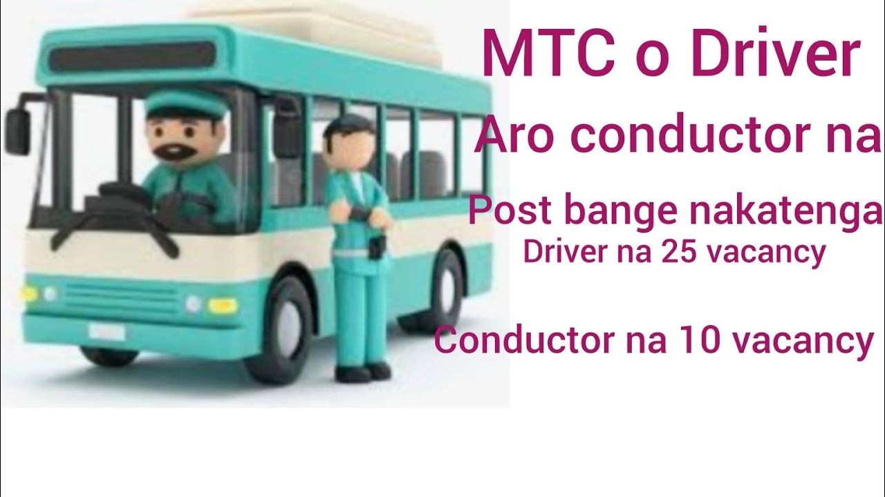 Driver aro Conductor na MTC o Kam bange nakatenga//Class 8 pass aro kosak/bilsi 37 ona mangen.