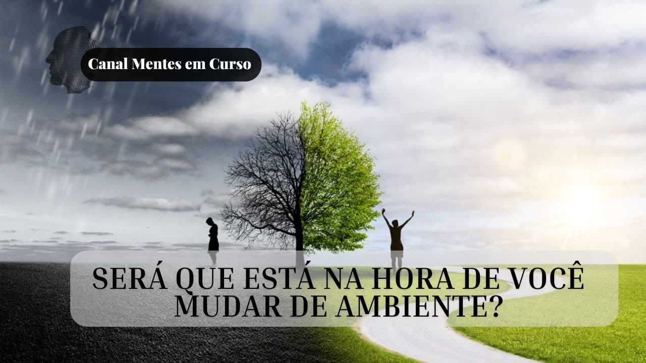 Será que Está na Hora de Você Mudar de Ambiente?