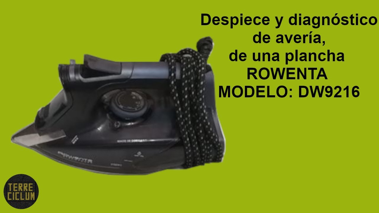 Despiece y diagnóstico de avería, de una plancha ROWENTA MODELO: DW9216