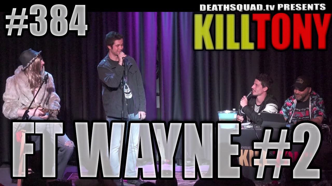 KILL TONY #384 – FT WAYNE #2