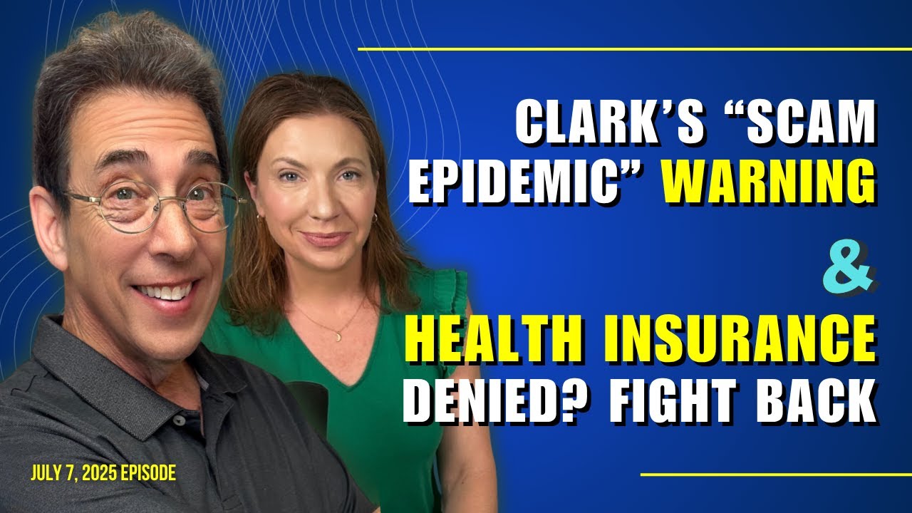 Full Show: Clark’s “Scam Epidemic” Warning and Health Insurance Denied? Fight Back