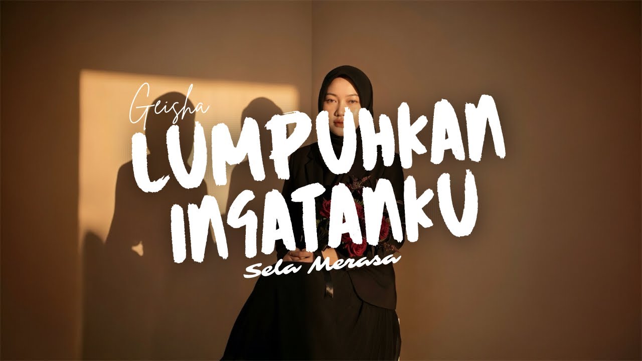 LUMPUHKAN INGATANKU - Geisha Cover by Sela Merasa