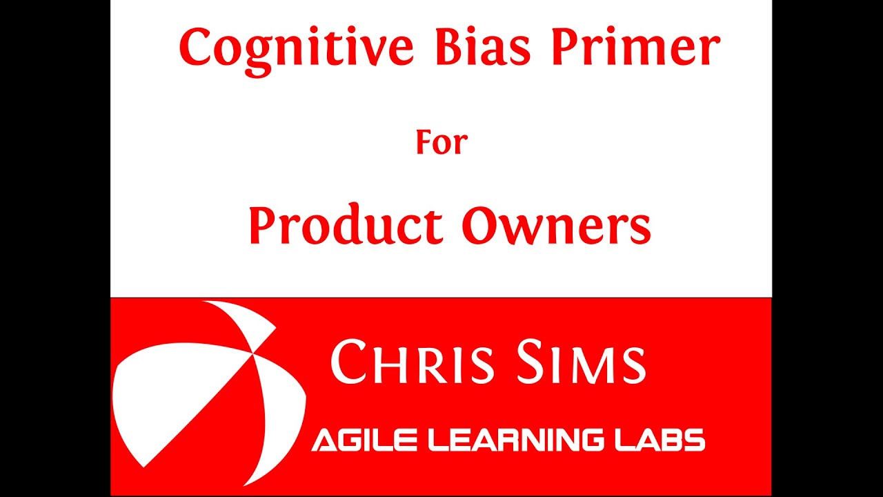 Cognitive Bias Primer For Product Owners