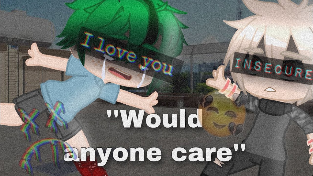 Would anyone care // gcmv // Mha-Bnha // Sad Bakugou // A lil BkDk at the end // Kind3r
