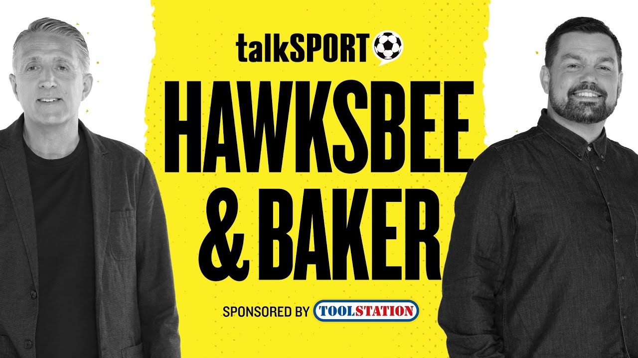 talkSPORT Live: Hawksbee & Baker | 04-Jun-26
