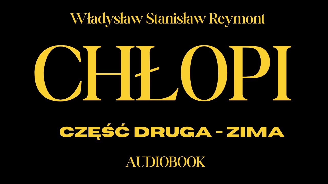 Chłopi. Audiobook. Część druga. Zima. Cały audiobook. Władysław Reymont. Powieść. Lektura szkolna.