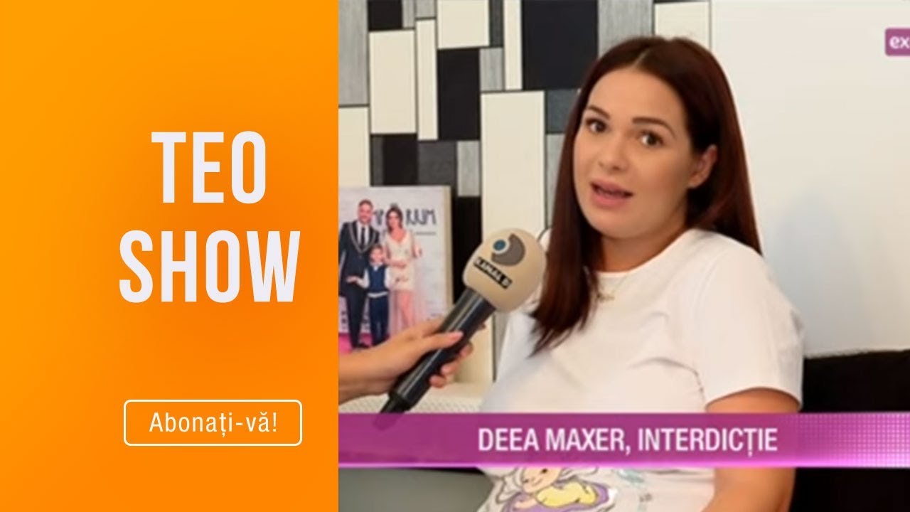 Teo Show (07.10.2019) - Deea Maxer, interdictie: 
