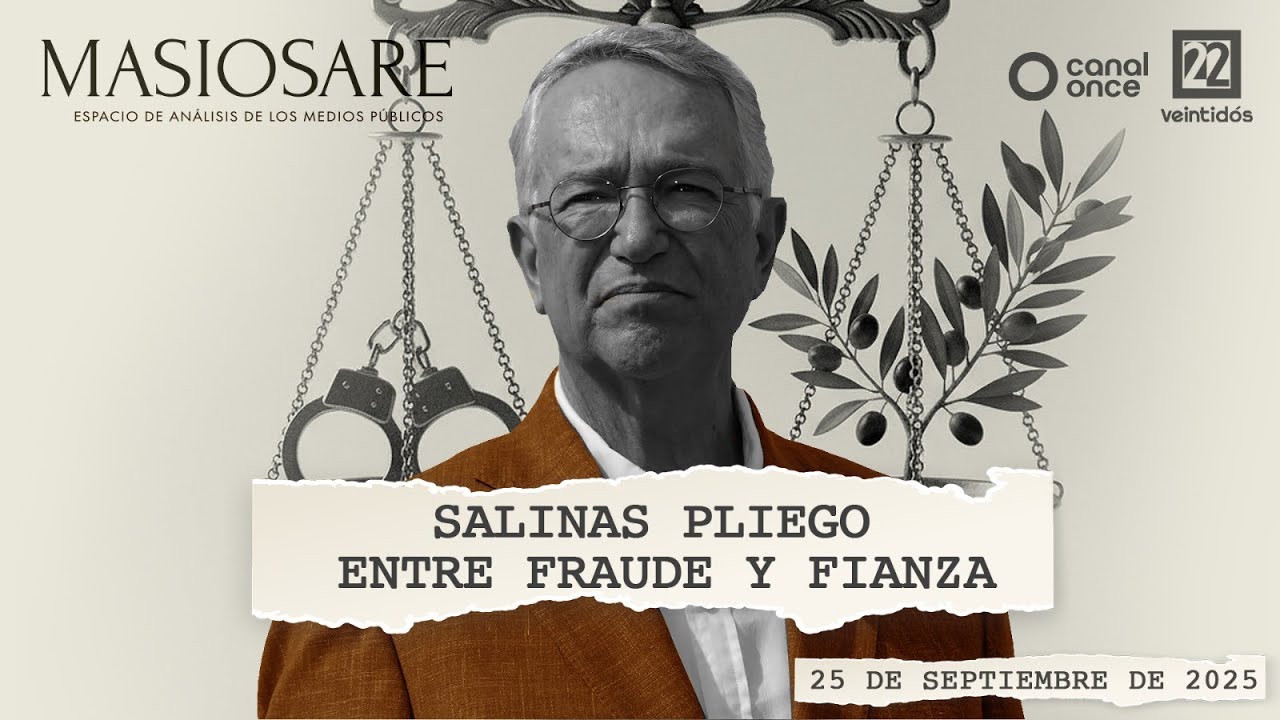 Masiosare - Análisis Coyuntural: Salinas Pliego, entre fraude y fianza (25/09/2025)