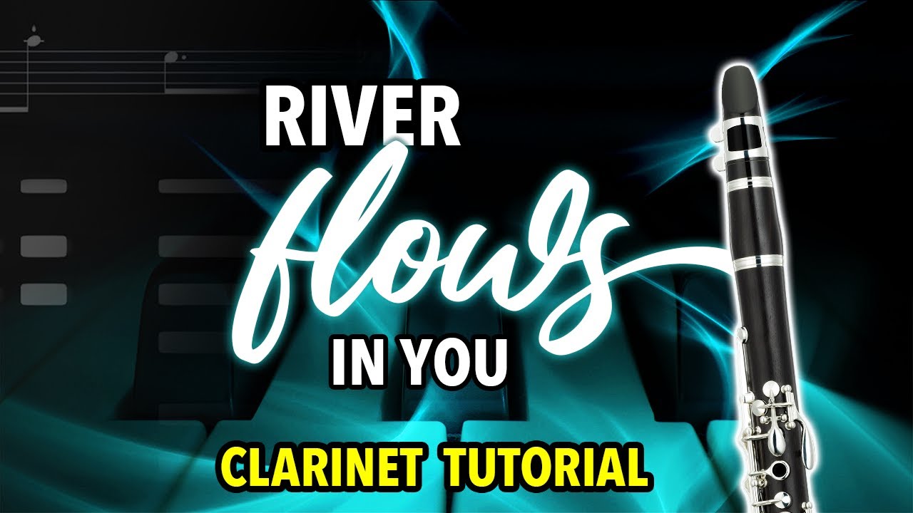 How to play River Flows In You on Clarinet | Clarified