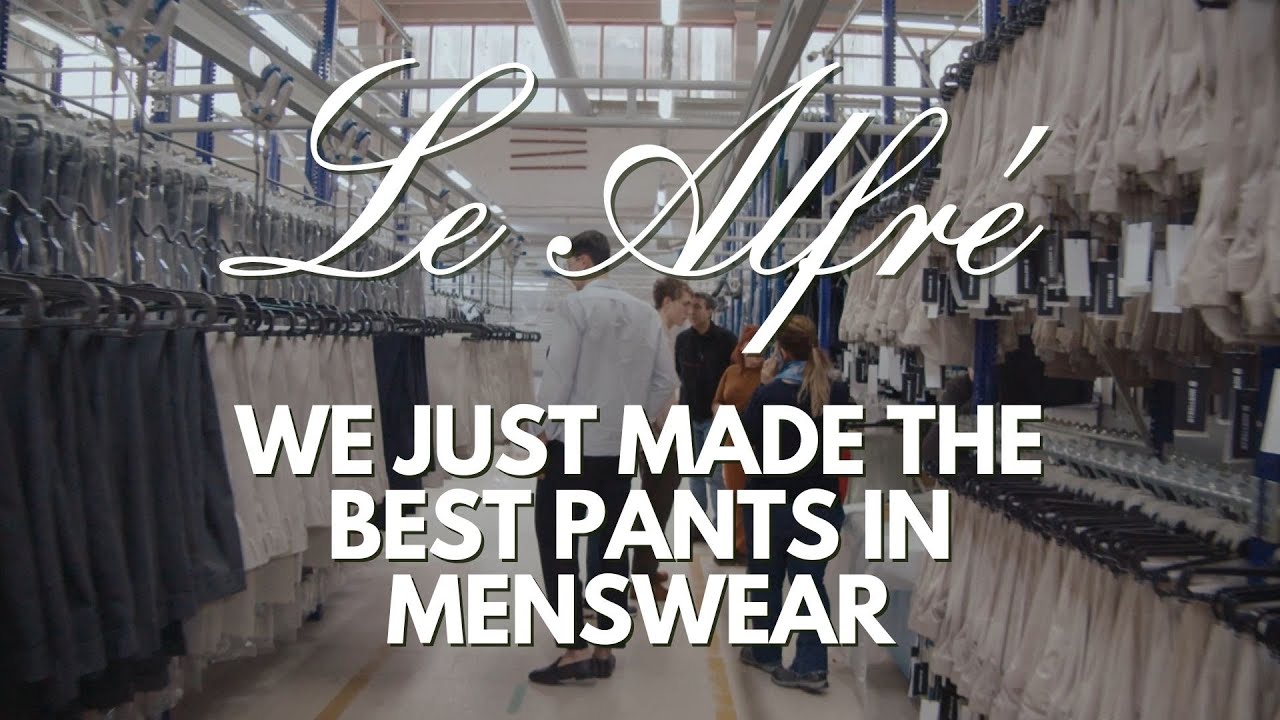 We Just Made The Best Pants in Menswear | Le Alfré