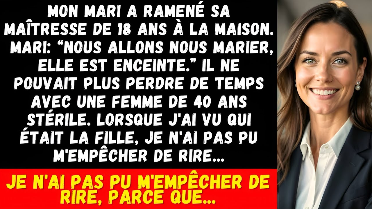 Mon mari a ramené sa maîtresse de 18 ans à la maison. Quand j'ai vu qui elle était...