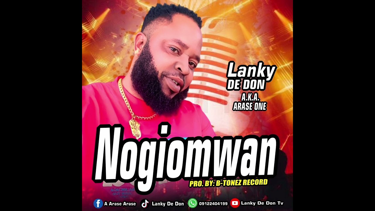 Nogiomwan : latest single by lanky de don aka Arase One