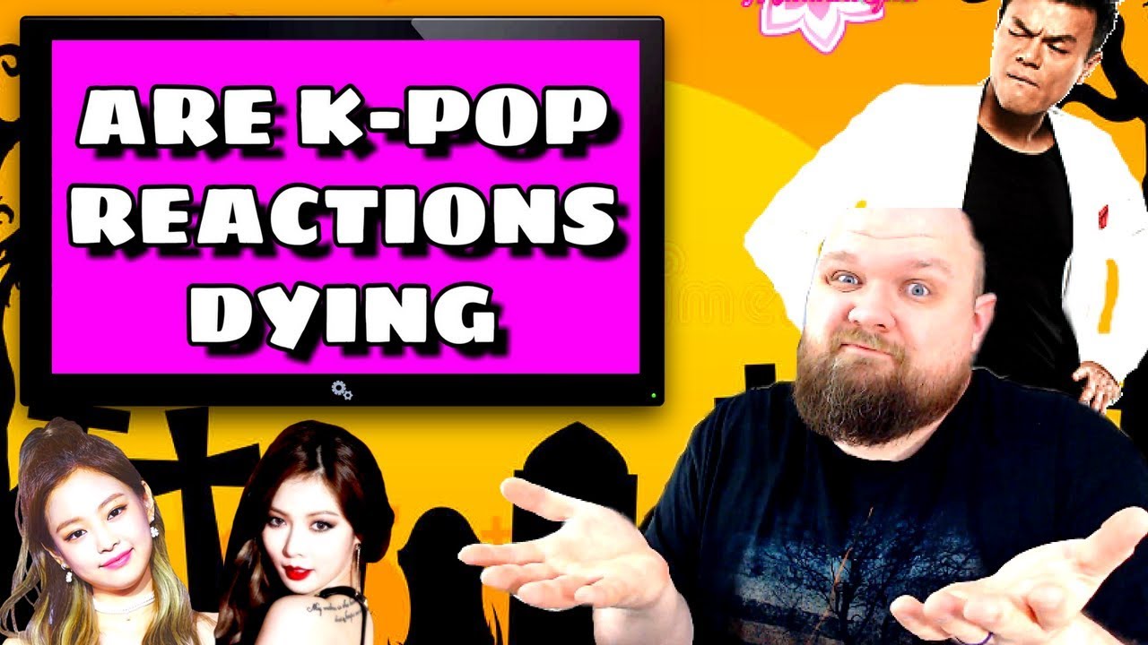 KPOP RANTZ: ARE KPOP REACTION VIDEOS DYING? (2018)