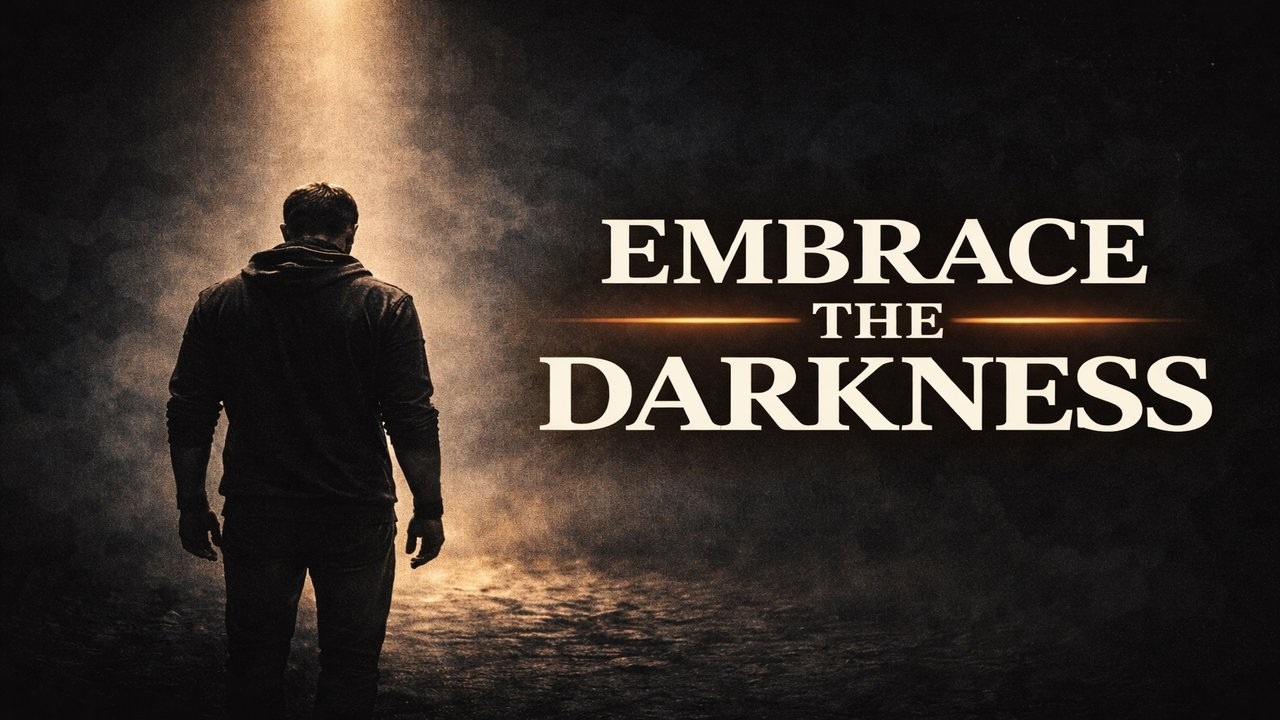 EMBRACE THE DARKNESS