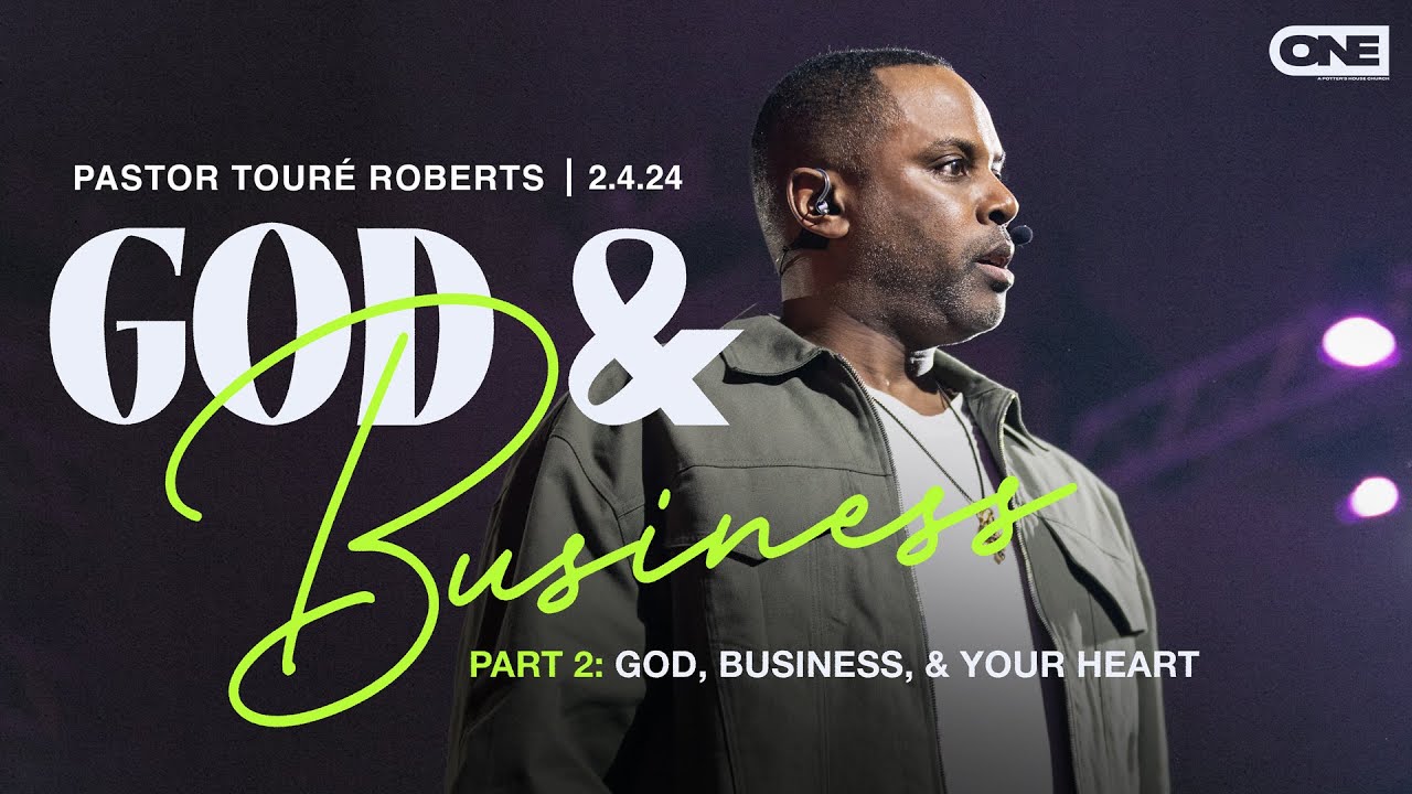 God, Business, & Your Heart - Touré Roberts