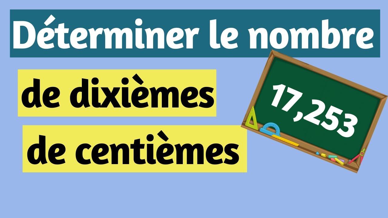 Comment déterminer le nombre de dixièmes, de centièmes... ?