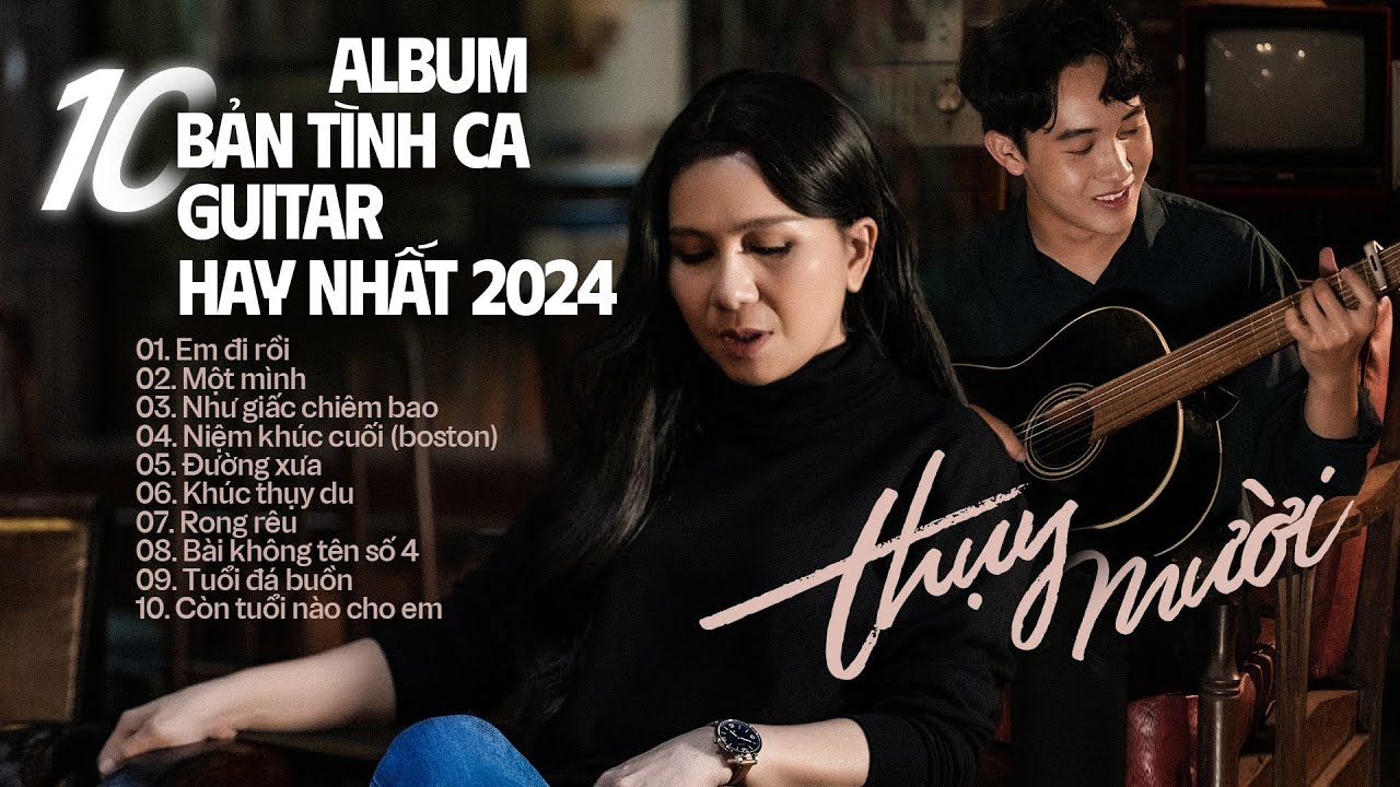 10 Bản Tình Ca Acoustic Hay Nhất 2024 - Nghệ sĩ THỤY MƯỜI | Những Tình Khúc Guitar Lãng Mạn