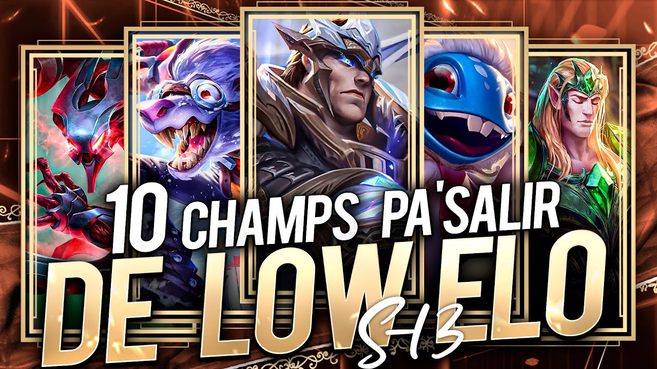 10 CAMPEONES PARA MAINEAR Y SALIR DE ELO BAJO