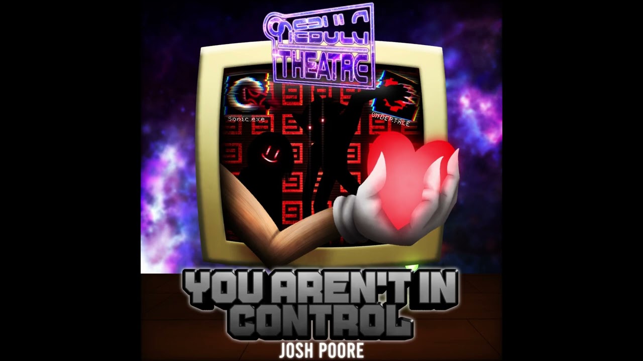 Nebula Theatre OST: You Aren't In Control - Josh Poore