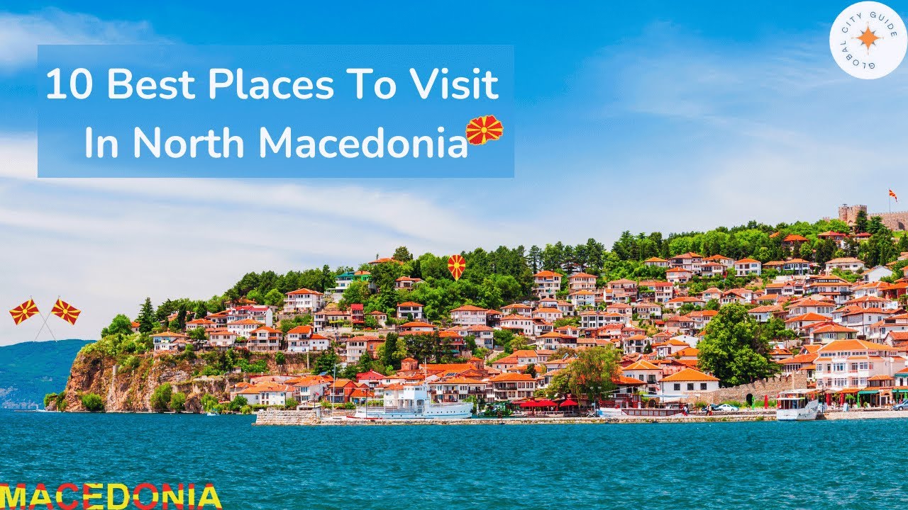 10 Best Places To Visit In North Macedonia  |North Macedonia Travel Guide