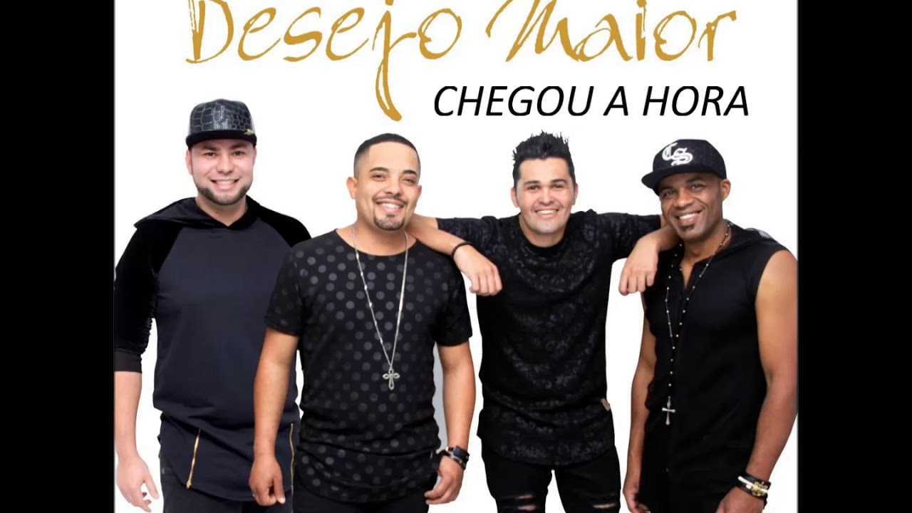 Desejo Maior - Chegou A Hora