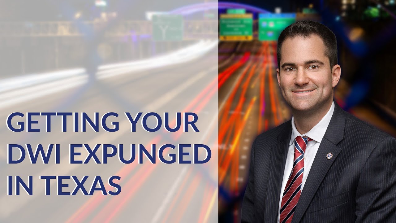 How To Get Your DWI Expunged In Texas
