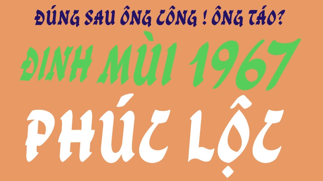 May mắn tìm đến - tử vi Đinh Mùi 1967 - sau Ông Công Ông Táo, mọi việc đều Hanh Thông! 