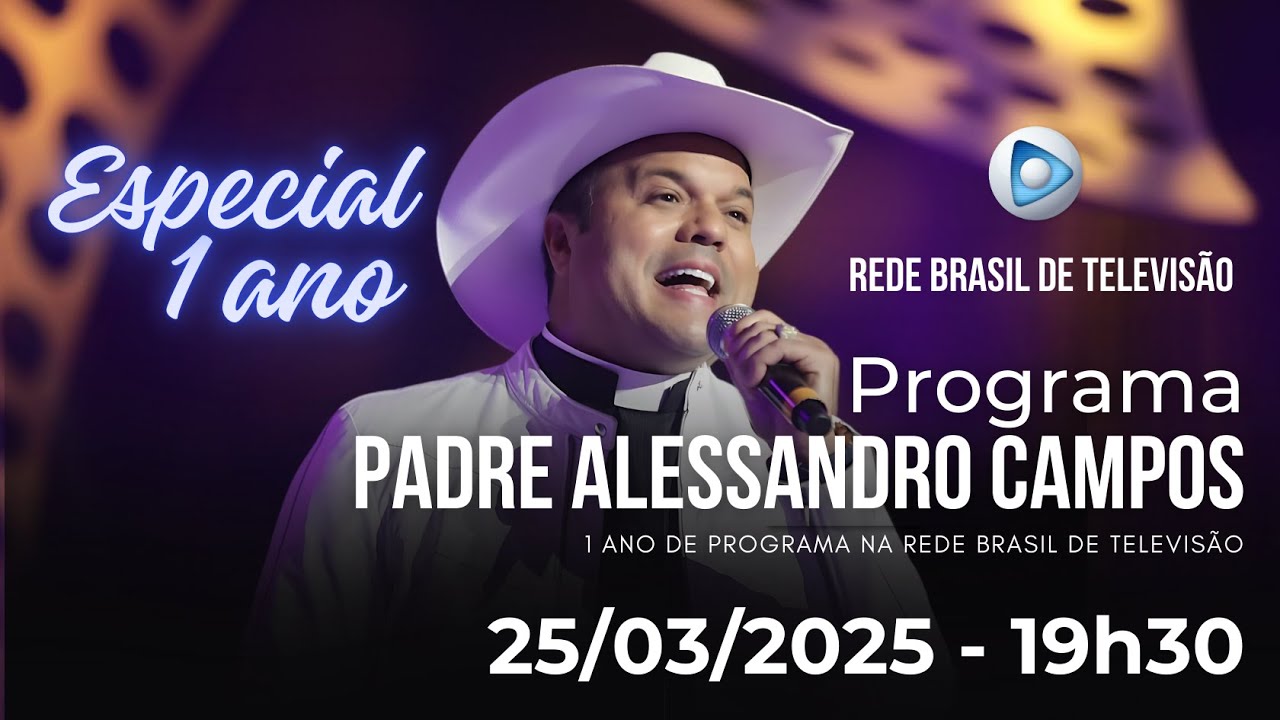 PROGRAMA PADRE ALESSANDRO CAMPOS NA REDE BRASIL DE TELEVISÃO - 25.03 2025