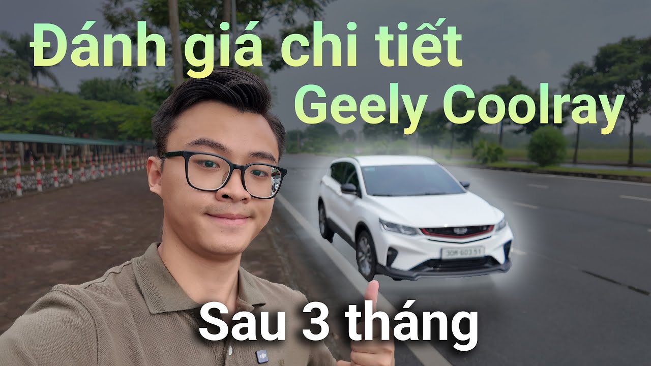 Đánh giá chi tiết Geely Coolray sau 3 tháng: Xe có tốn xăng không? Điểm trừ là gì?
