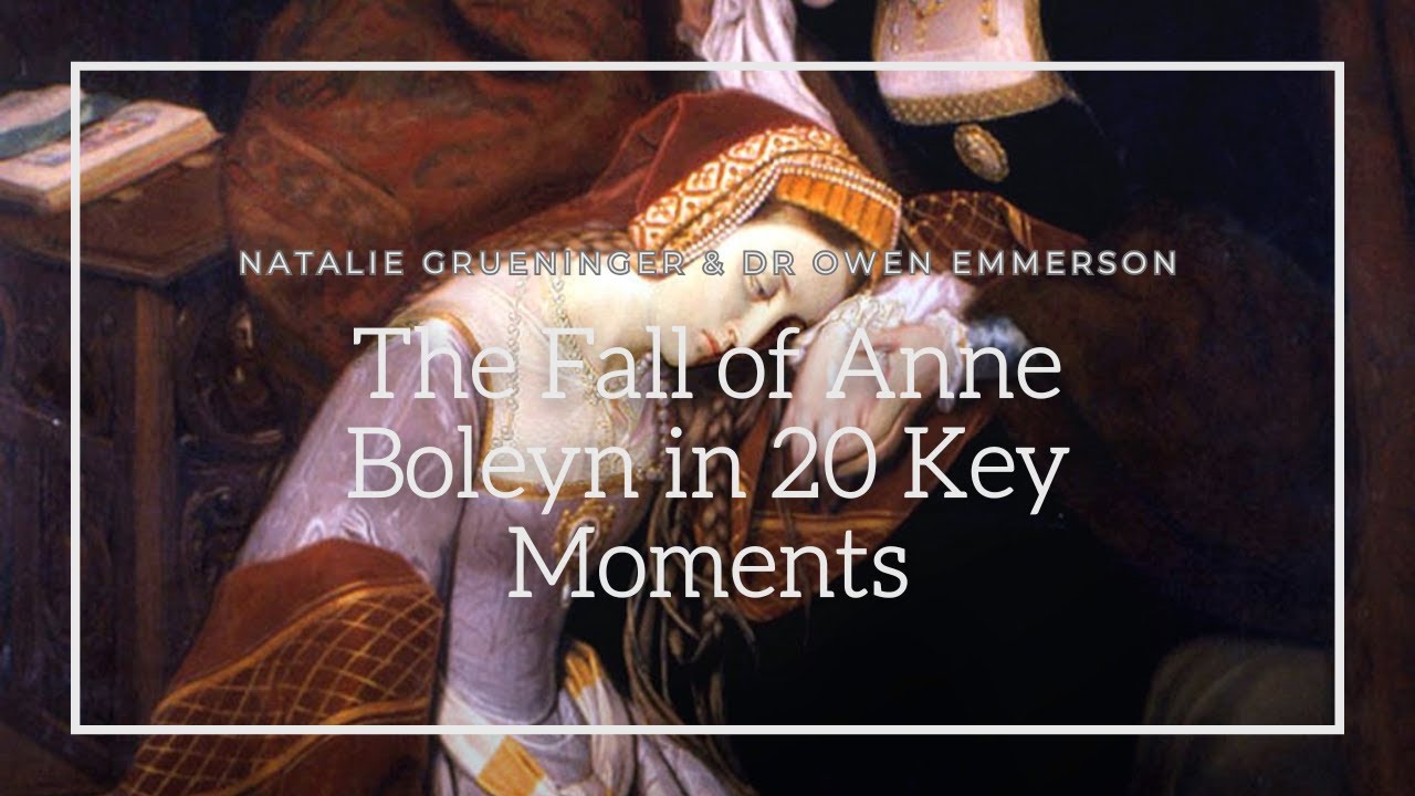 Episode 294 - The Fall of Anne Boleyn in 20 Key Moments