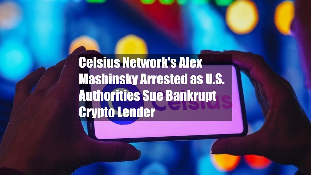 Celsius Network's Alex Mashinsky Arrested as U.S. Authorities Sue Bankrupt Crypto Lender