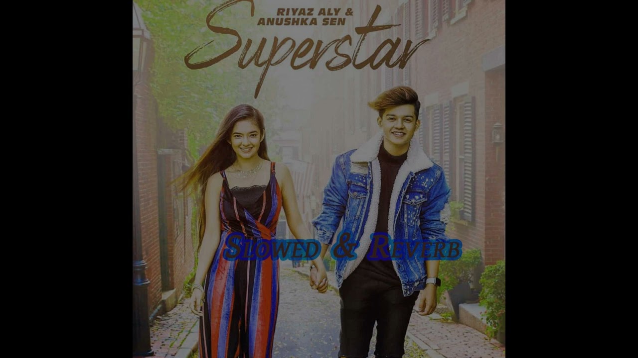 Superstar (Slowed & Reverb ) ----  Riyaz & Anushka #superstar #slowedandreverb #ganna #riyazaly