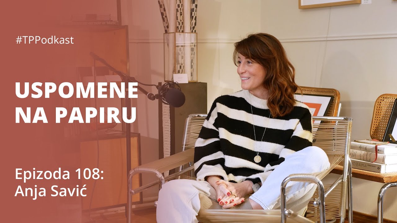 Uspomene na papiru: Anja Savić | Tačka povratka, ep. 108