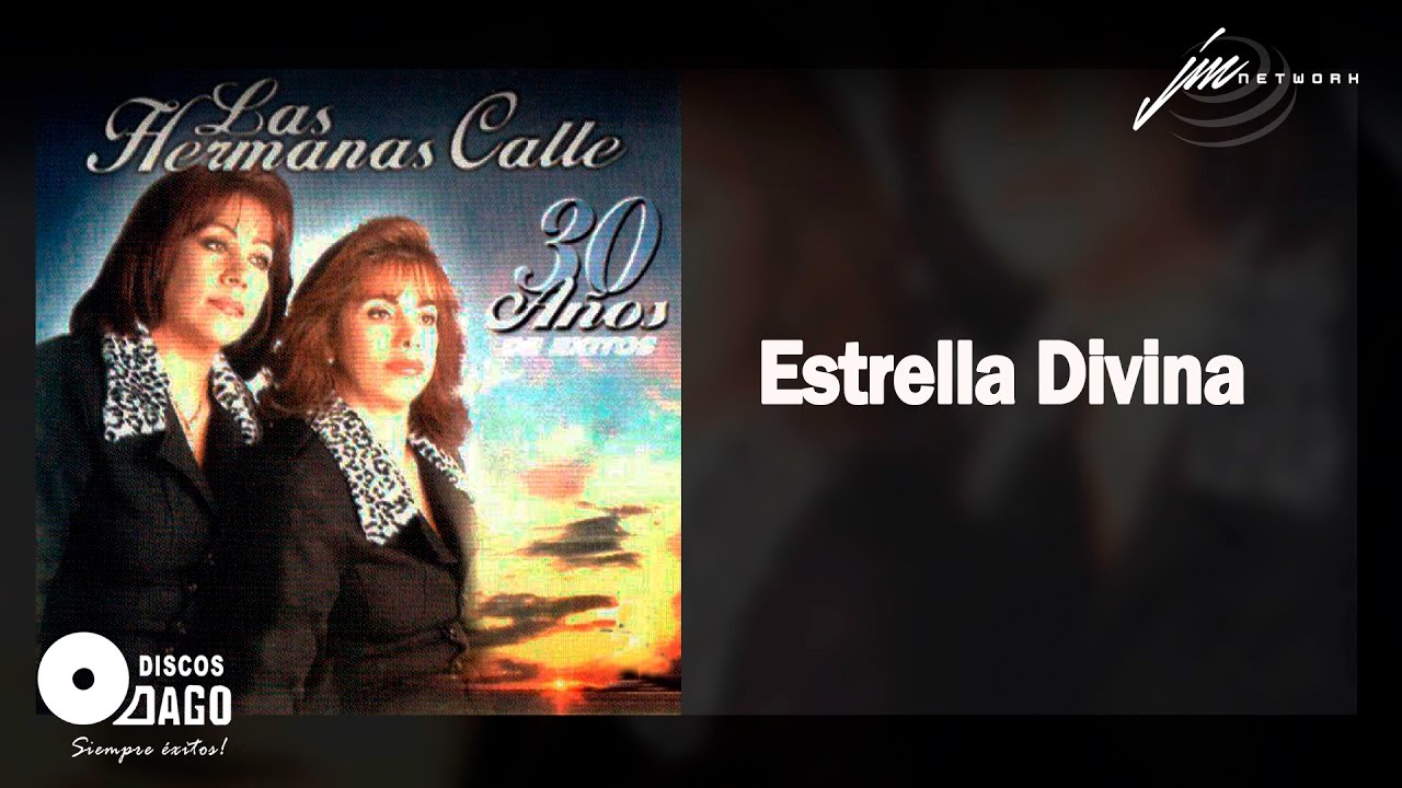 Estrella Divina  - Las Hermanas Calle