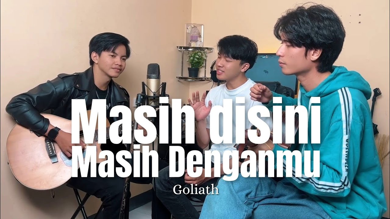 Masih Disini Masih Denganmu - Goliath | Cover Ferdi Ramadhan ft Angga & Prass