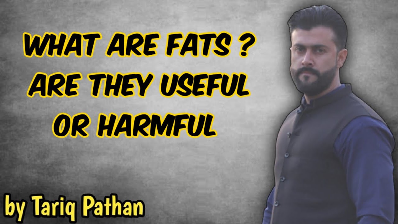 Chapter Nutrition | What are Fats ? | Are they Useful or Harmful | Tariq Pathan
