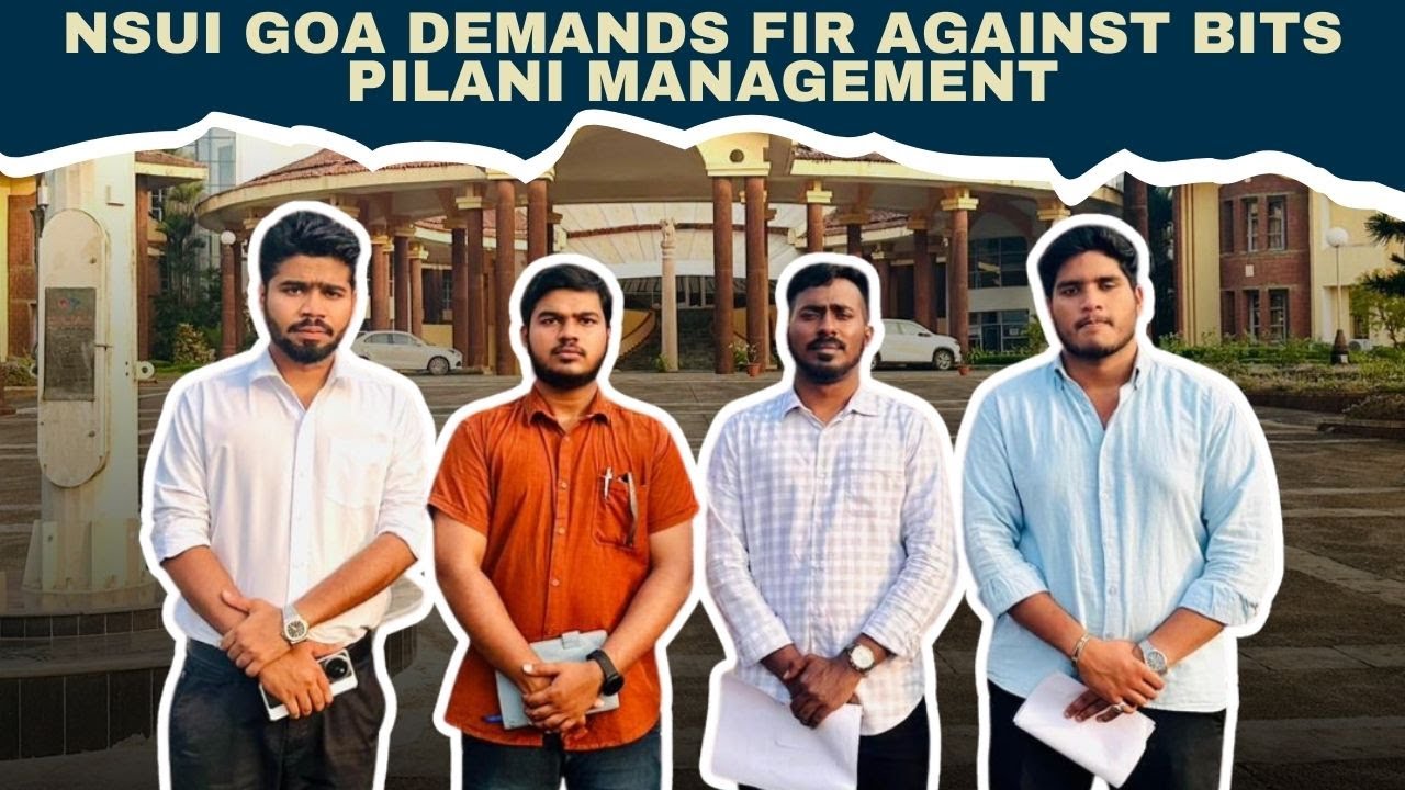 NSUI Goa Demands FIR Against BITS Pilani Management