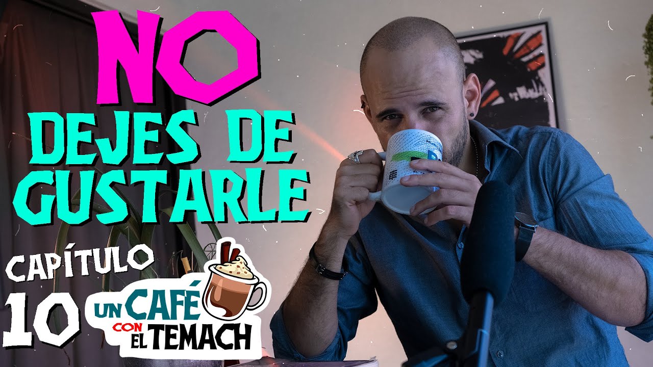 &iquest;C&Oacute;MO MANTENER LA SEDUCCI&Oacute;N EN UNA RELACI&Oacute;N LARGA? - Un Caf&eacute; con El Temach CAP10
