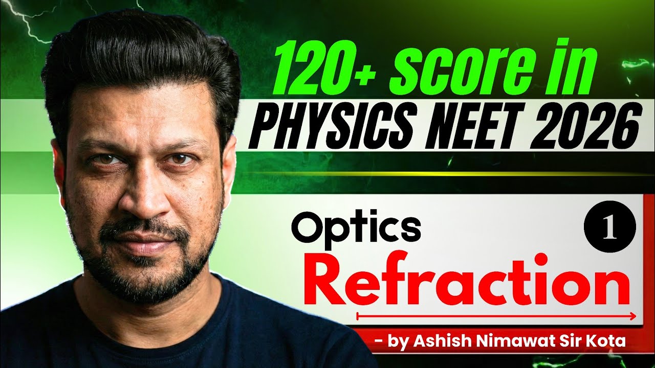 Refraction of Light | NEET 2026 | Class 12 Physics by Ashish Nimawat