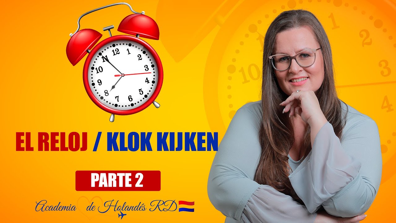 🇳🇱Clase de Holandés: EL RELOJ - parte 2 | la hora | Klok kijken | Aprender Holandés | Neerlandés