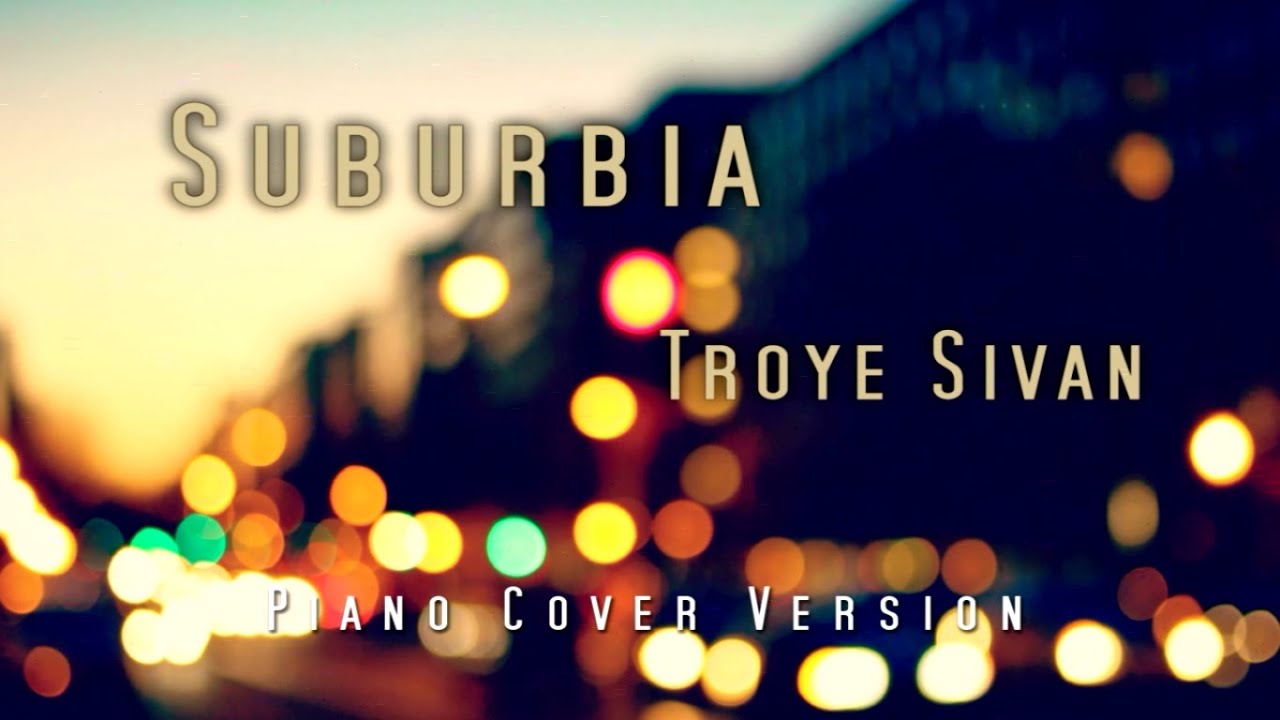 Troye Sivan - SUBURBIA Piano cover version
